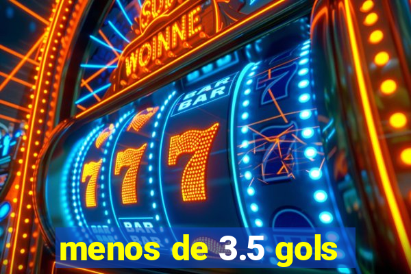 menos de 3.5 gols