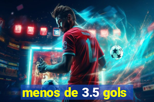 menos de 3.5 gols