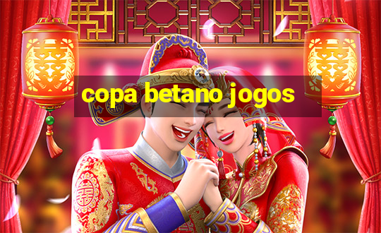 copa betano jogos