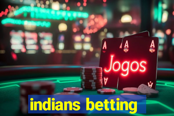 indians betting