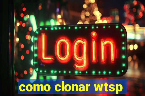 como clonar wtsp