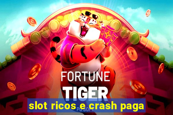 slot ricos e crash paga