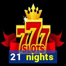 21 nights entertainment casino