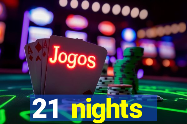 21 nights entertainment casino