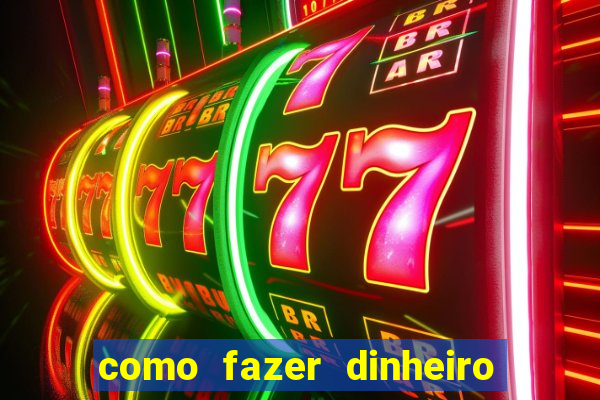 como fazer dinheiro com jogos