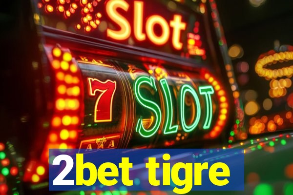 2bet tigre