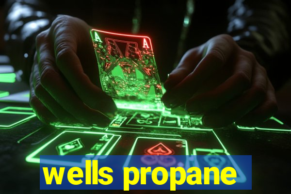 wells propane