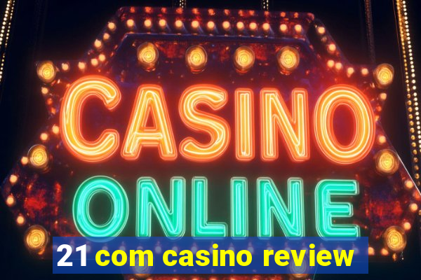 21 com casino review