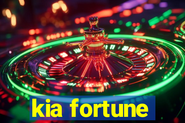 kia fortune