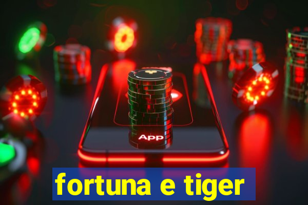 fortuna e tiger