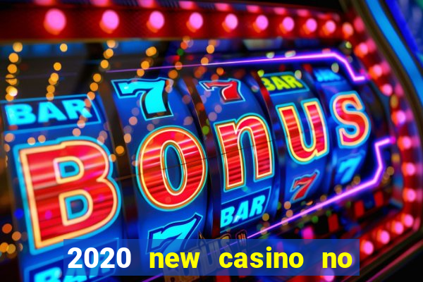 2020 new casino no deposit bonus