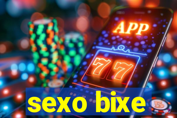 sexo bixe