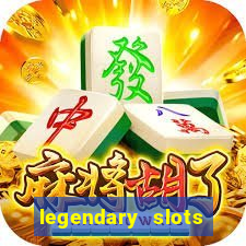 legendary slots casino games