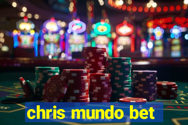 chris mundo bet