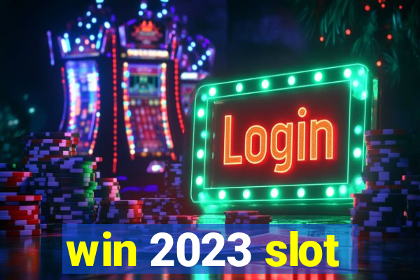 win 2023 slot