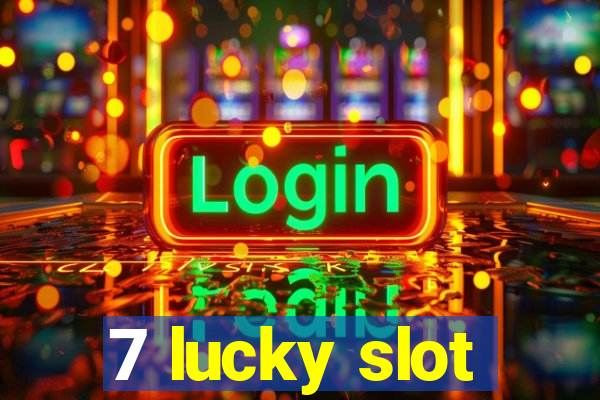 7 lucky slot