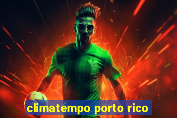 climatempo porto rico