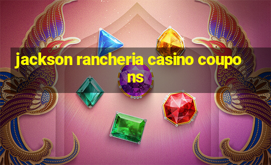 jackson rancheria casino coupons