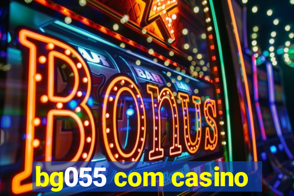 bg055 com casino