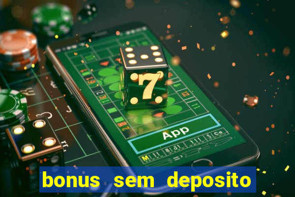 bonus sem deposito casino 2023