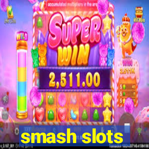 smash slots