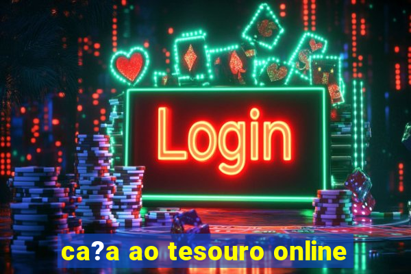 ca?a ao tesouro online