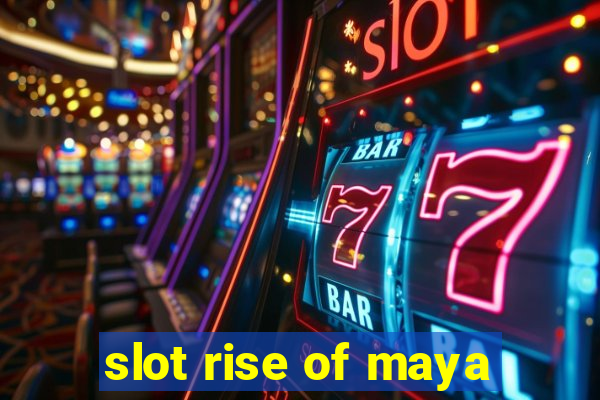 slot rise of maya