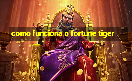 como funciona o fortune tiger