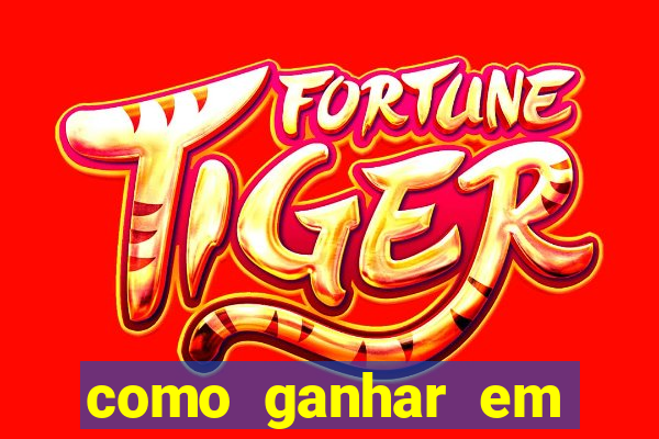 como ganhar em qualquer jogo