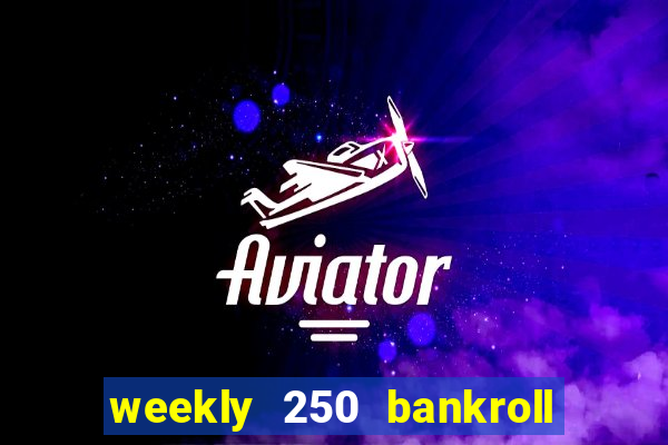 weekly 250 bankroll booster password