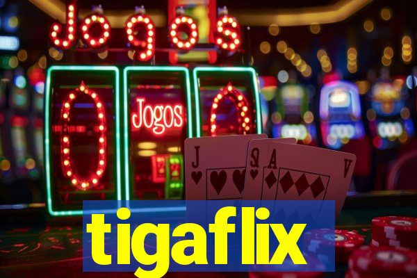 tigaflix