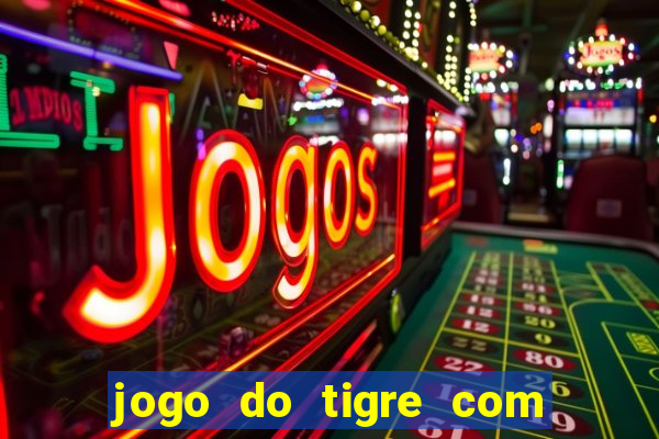 jogo do tigre com bonus sem deposito