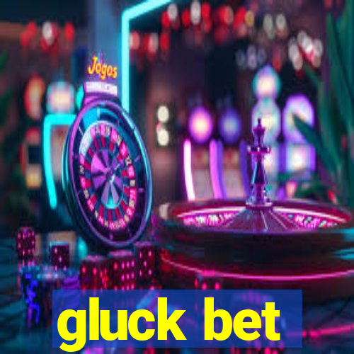 gluck bet