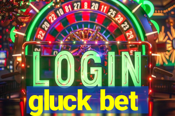 gluck bet