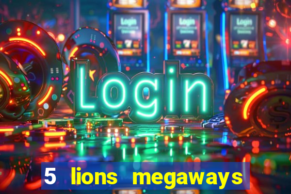 5 lions megaways slot demo