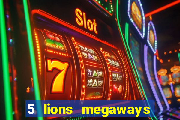 5 lions megaways slot demo