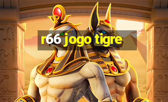 r66 jogo tigre