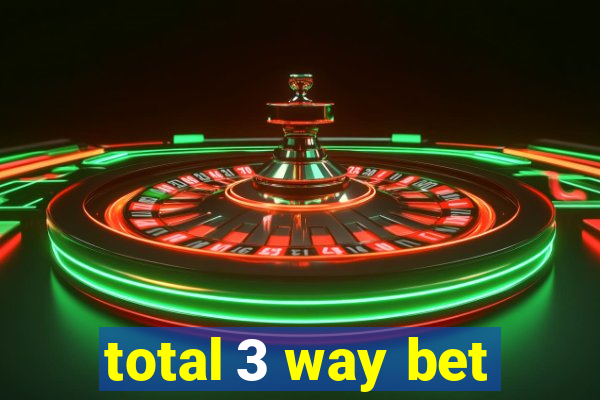 total 3 way bet