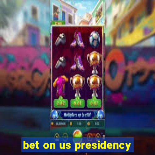 bet on us presidency