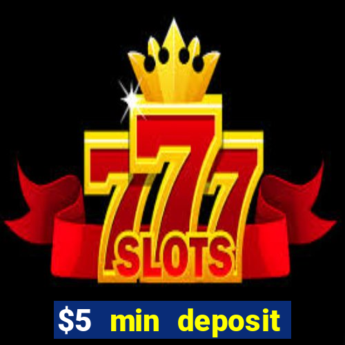 $5 min deposit online casinos