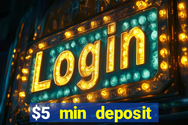 $5 min deposit online casinos