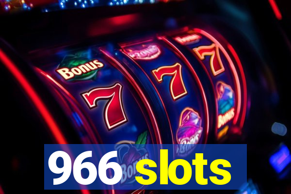 966 slots