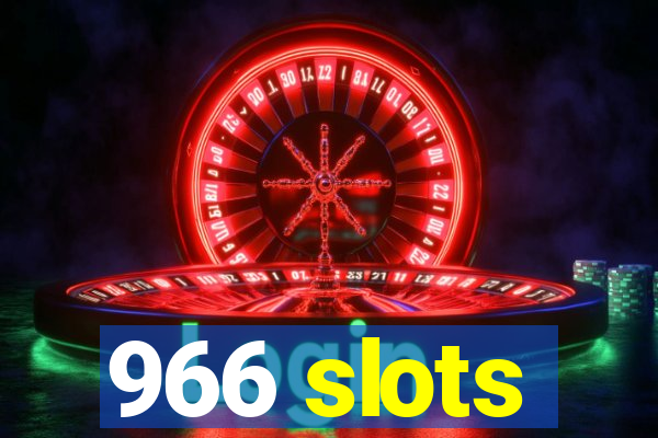 966 slots