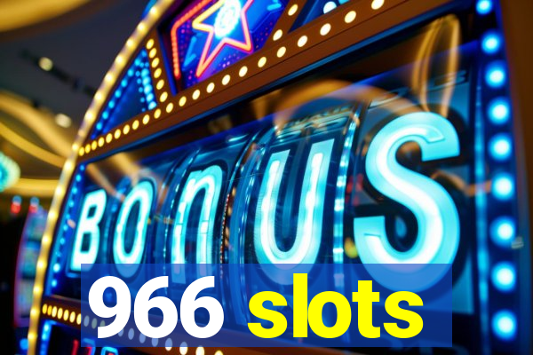 966 slots