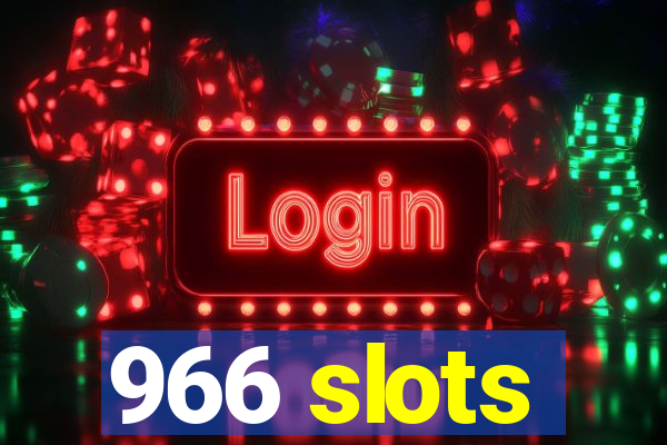 966 slots