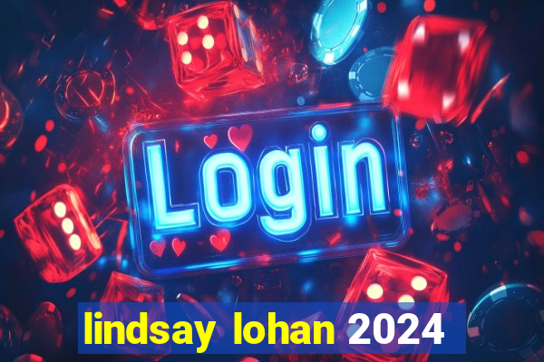 lindsay lohan 2024