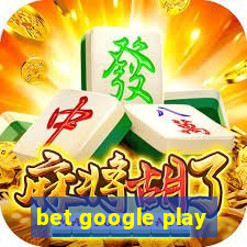 bet google play