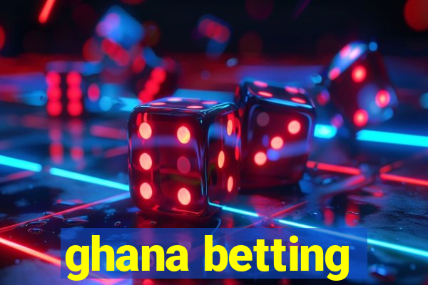 ghana betting