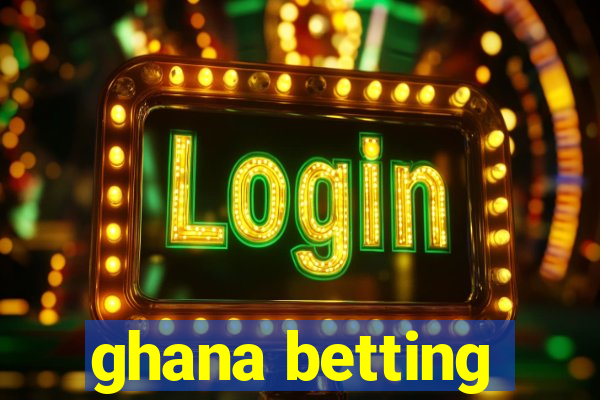 ghana betting