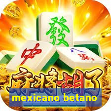 mexicano betano